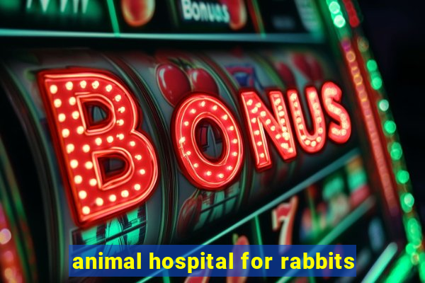 animal hospital for rabbits